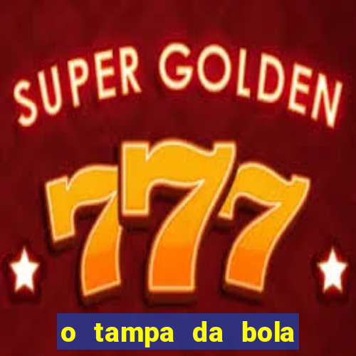 o tampa da bola ao vivo